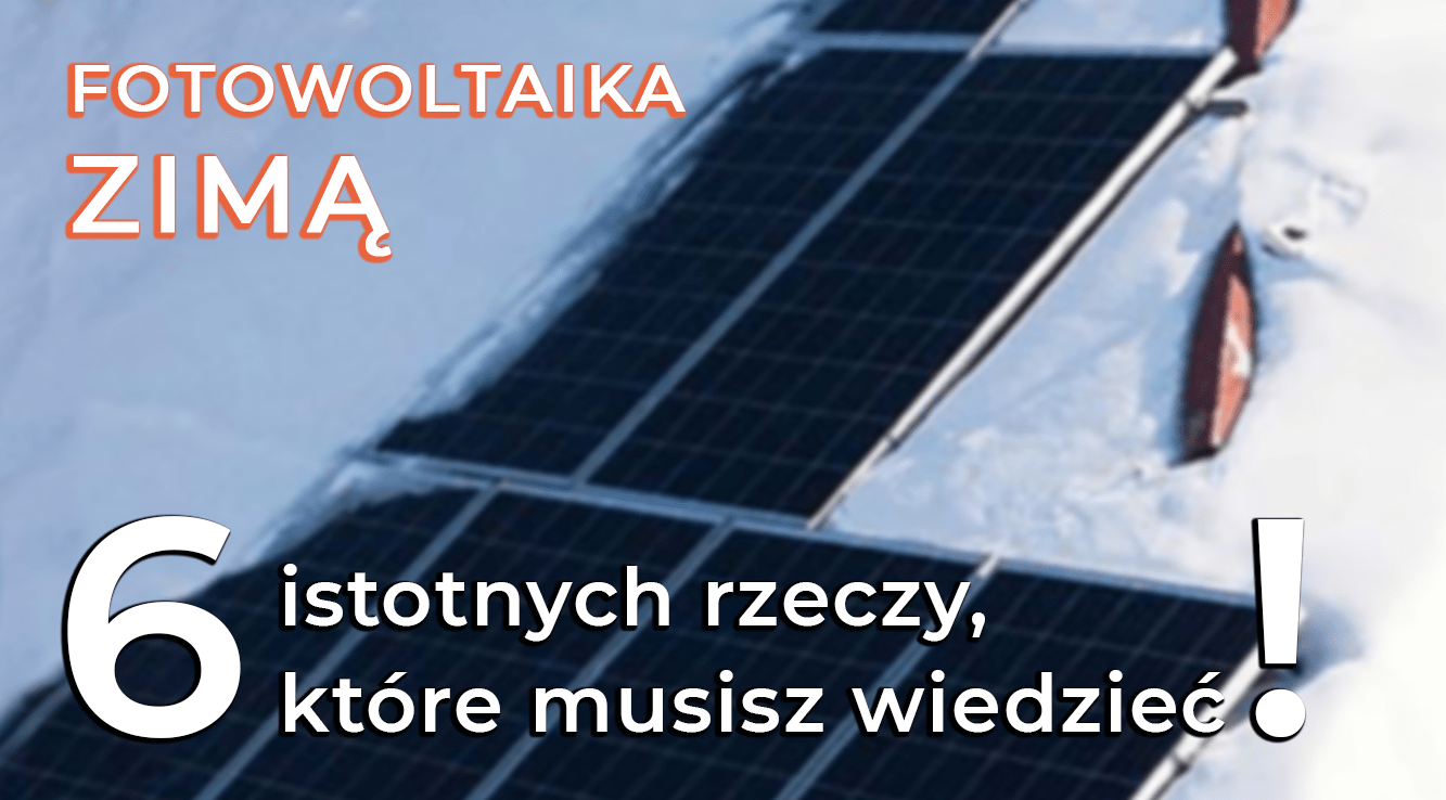 Read more about the article Fotowoltaika zimą – 6 rzeczy, które musisz wiedzieć
